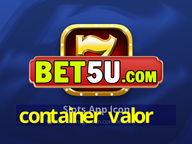 container valor